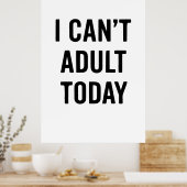 Poster Drôle : JE NE PEUX PAS ADULTER AUJOURD’HUI (Cuisine)