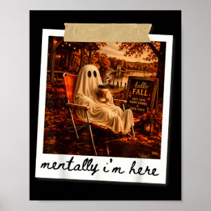 Poster Drôle mentalement je suis ici fantôme mème automne