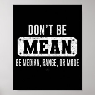 Poster Drôle N'Ayez Pas Une Moyenne, Soyez Médian Graphiq