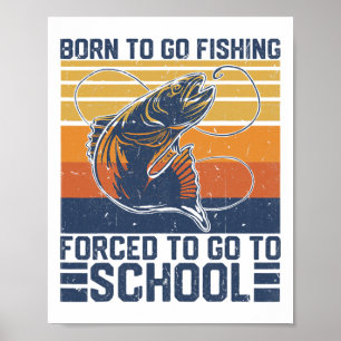 Poster Drôle Né pour aller à la pêche forcé d'aller à l'é