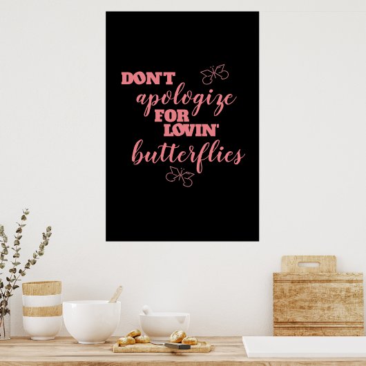 Poster Drôle ne s'excuse pas pour les papillons Lovin' (Cuisine)