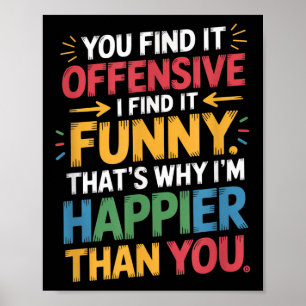 Poster Drôle Offensive Humour Sarcastique Happy Feeling Q