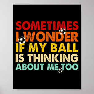 Poster Drôle parfois je me demande si mon ballon pense Ab