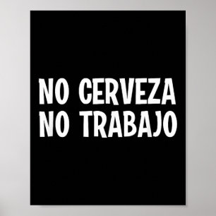 Poster Drôle Pas Cerveza Pas Trabajo Pas De Bière Pas De
