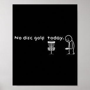 Poster Drôle Pas De Disc Golf Aujourd'hui Humour Sarcasti