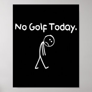 Poster Drôle Pas de golf aujourd'hui Triste Stickman Golf