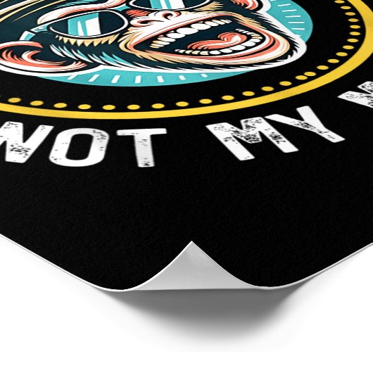 Poster Drôle Pas Mon Cirque Pas Mes Singes Cool Monkey Qu (Coin)