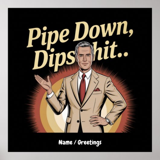 Poster Drôle Pipe Down Dip Hilarious Sarcastic Citation (Devant)