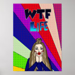 Poster Drôle Pop Art WTF Life ] Lady Freaking Out<br><div class="desc">Drôle artsy femme à l'expression choquée disant WTF Life? Pop art,  art numérique coloré et lumineux.</div>