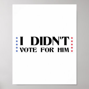 Poster Drôle Sarcastique Anti-trump Je N'ai Pas Voté Pour