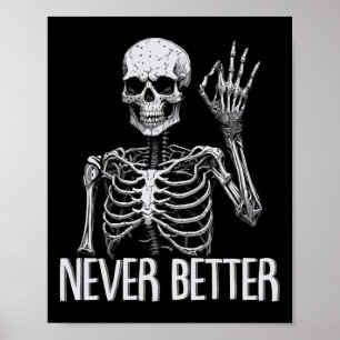 Poster Drôle Skeleton jamais mieux Halloween Skull tenue