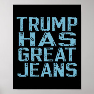 Poster Drôle Trump a un excellent jeans Mème Vintage Dist