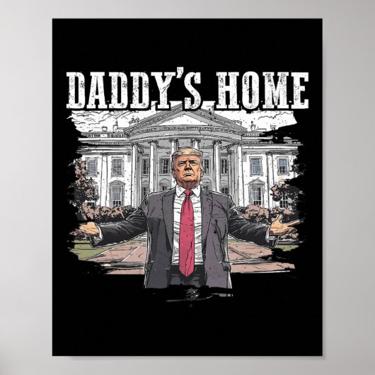 Poster Drôle Trump Daddy’s Home Maison Blanche 2024 (Devant)