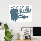 Poster drôle We Be Clubbin' (Bureau à domicile)