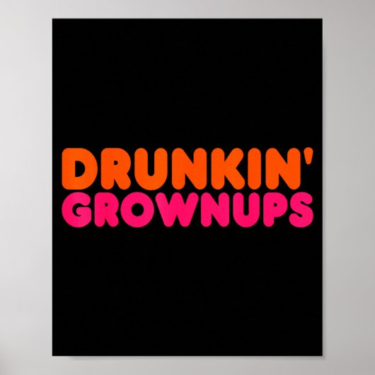 Poster Drunkin' Grown - Funny Parody Party Drinking Lover (Devant)