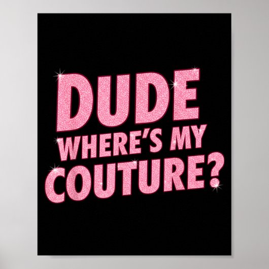 Poster Dude Where's My Couture Funny Girls Quote Gift Wom (Devant)