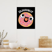 Poster Duhh-nut Funny Silly Donut Pun Dark BG (Cuisine)