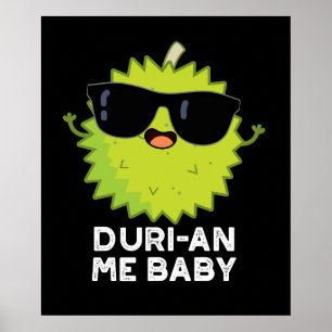 Poster Duri-an Me Baby Funny Durian Fruit Pun Dark BG