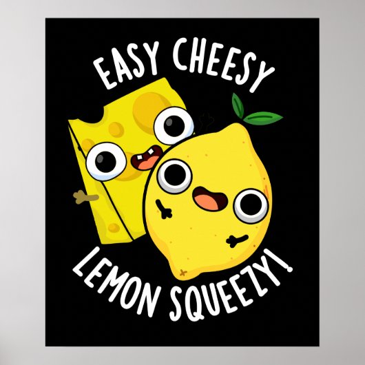 Poster Easy Cheesy Lemon Squeezy Funny Food Pun Dark BG (Devant)