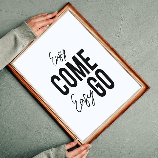 Poster Easy Come Easy Go Inspiration Wall Art