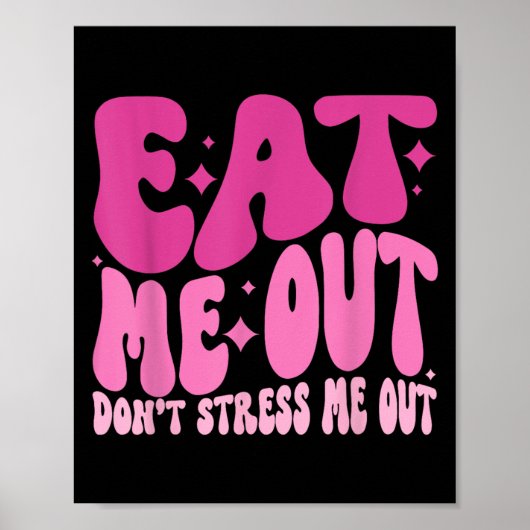 Poster Eat Me Out Don’t Stress Me Out Apparel (Devant)