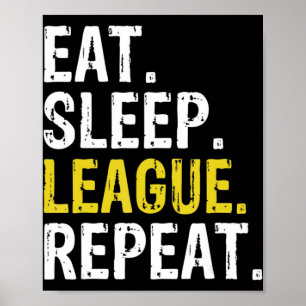 Poster Eat Sleep League Répéter Sport Jeu Jeu Jeu Cadeau