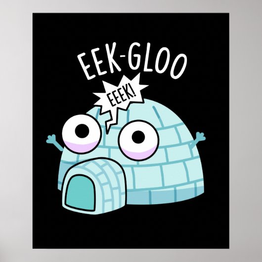 Poster Eek-gloo Igloo Drôle Pun Fond Sombre (Devant)