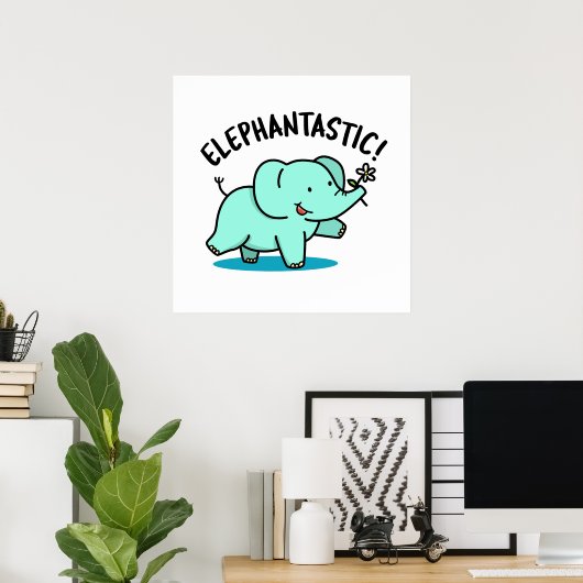 Poster Elephantastic Funny Elephant Pun (Bureau à domicile)
