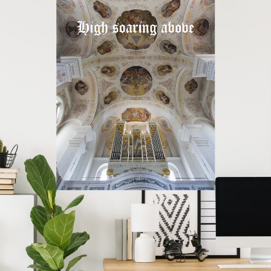 Poster Élevée au-dessus de l'affiche d'orgue (Bureau à domicile)