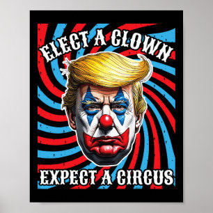 Poster Élisez un clown, attendez un cirque, anti Trump