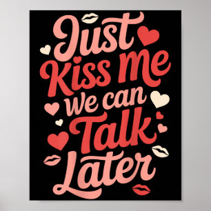 Poster Embrasse-Moi Nous Pouvons Parler Plus Tard Citatio