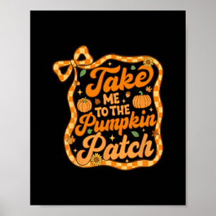 Poster Emmène-moi à la Citrouille Patch de Thanksgiving A