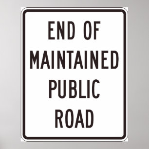 Poster End Of Maintained Public Road Sign