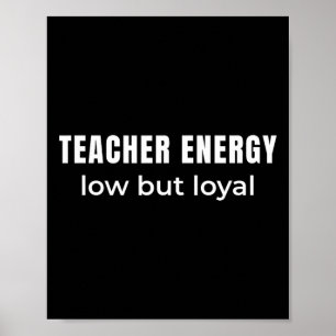 Poster Énergie d'enseignant basse mais loyal – Humour hon