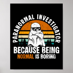 Poster Enquêteur paranormal parce que être normal est enn