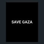 Poster Enregistrer Gaza noir blanc et texte personnalisé<br><div class="desc">Enregistrer Gaza en noir et blanc texte personnalisé simple minimaliste moderne poster élégant. Texte blanc entièrement personnalisable, ou vous pouvez simplement le supprimer, sur arrière - plan noir couleur solide. Les couleurs sont modifiables. Montrez votre soutien à Gaza. Consultez le reste de la collection pour plus de coordination et de...</div>