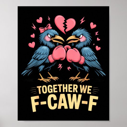 Poster Ensemble nous F-caw-f drôle raven mème valentin co (Devant)