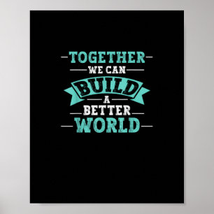 Poster Ensemble, nous pouvons construire un monde meilleu