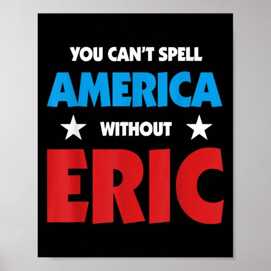 Poster Eric Nom Vous ne pouvez pas épeler l'Amérique sans (Devant)