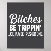 Poster Es Be Tripn' Ok Maybe I Pushed One  (Devant)