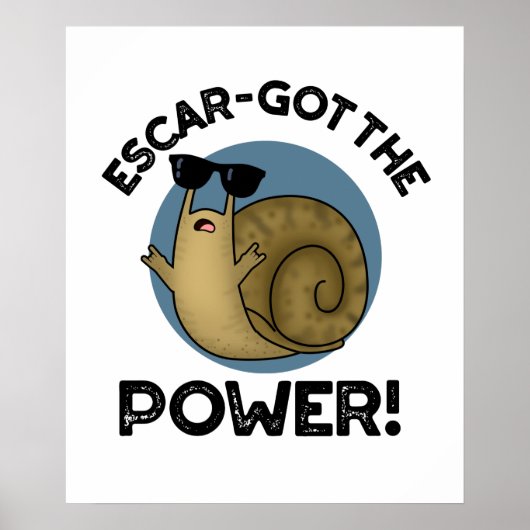 Poster Escar-got The Power Funny Snail Pun (Devant)