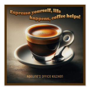 Poster 'Espresso vous-même, la vie arrive, le café aide !