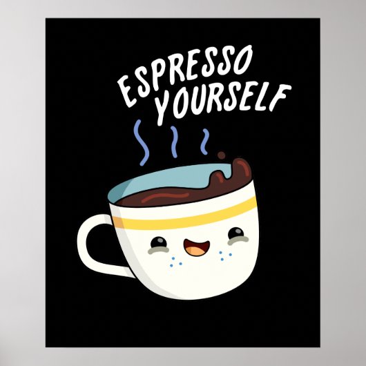 Poster Espresso Yourself Funny Coffee Pun Dark BG (Devant)