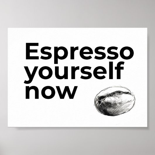 Poster Espresso Yourself Now Citation de café avec Bean (Devant)
