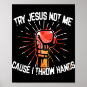 Poster Essayez Jésus Pas Moi Parce Que Je Lance Les Mains (Devant)