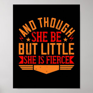 Poster Et Though She Be But Little, She Is Fierce