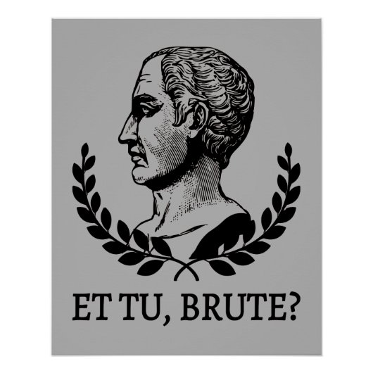 Poster Et Tu, Brute? Shakespeare's Julius Caesar Quote V (Devant)