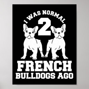 Poster Était Normal 2 Bulldogs Français Il Y A Animal Amo