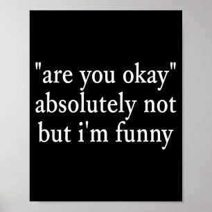 Poster Êtes-vous Okay, Absolument Pas Mais Je Suis Drôle 