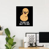 Poster Être Ou Nut Être Drôle Arachide Puns Dark BG (Bureau à domicile)